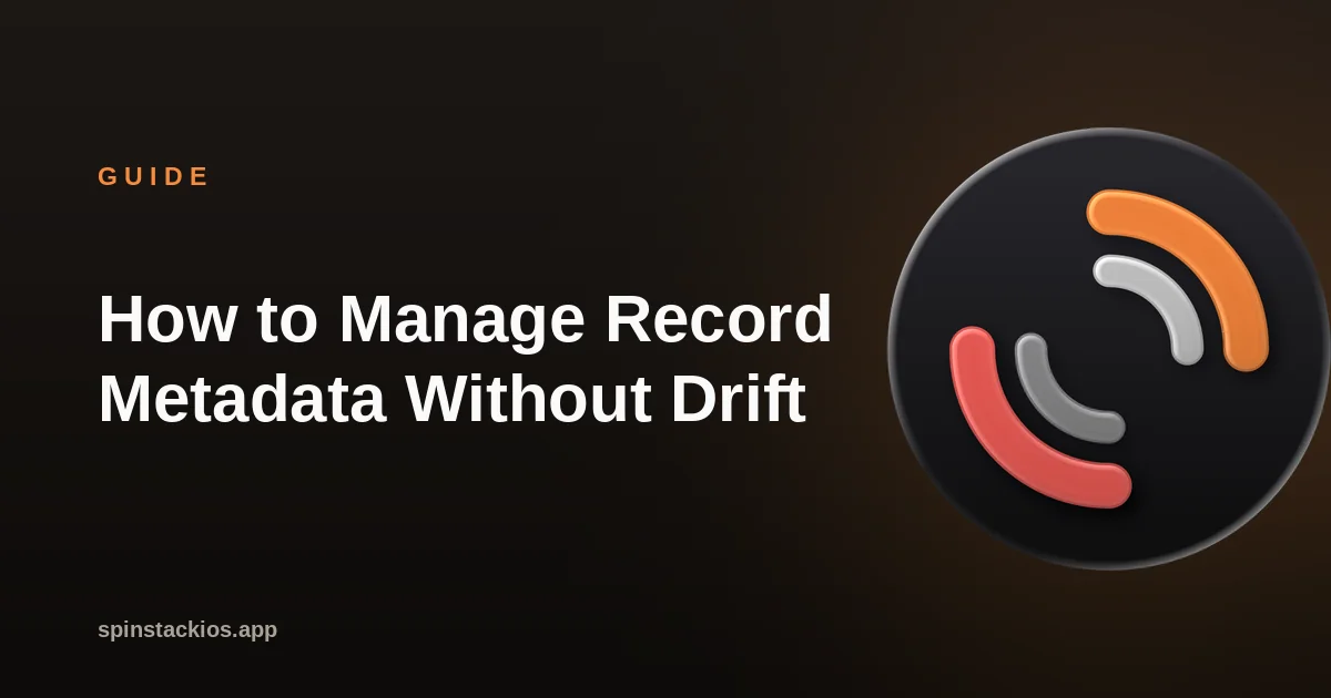 How to Manage Record Metadata Without the Drift